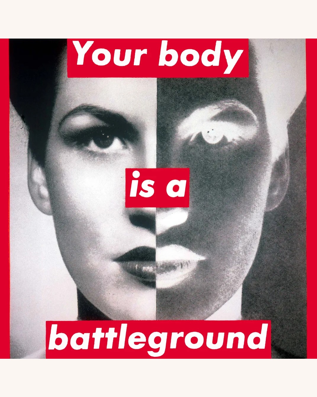 Barbara Kruger, Untitled (Your Body is a Battleground)